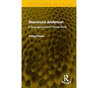 Sherwood Anderson: A Biographical and Critical Study