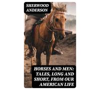 Sherwood Anderson Horses and Men (Tascabile)