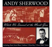 Sherwood, Andy - While We Danced At The Mardi Gras
