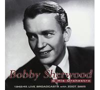 Sherwood, Bobby & His Orchestra - 1942-45 Live Broadcasts With Z