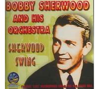 Sherwood, Bobby & His Orchestra - Sherwood Swing