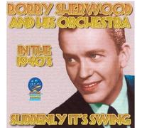 Sherwood, Bobby & His Orchestra - Suddenly It's Swing