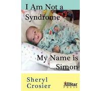 Sheryl Crosier I Am Not a Syndrome - My Name is Simon (Tascabile)