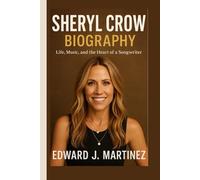 SHERYL CROW BIOGRAPHY: Life, Music, and the Heart of a Songwriter