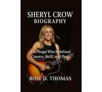 SHERYL CROW BIOGRAPHY: THE SINGER WHO REDEFINED COUNTRY, ROCK, AND POP