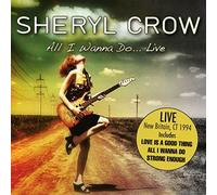 Sheryl Crow - I Wanna Do...Live