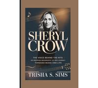 SHERYL CROW: The Voice Behind the Hits - An Inspiring Biography of Her Journey Through Music and Life