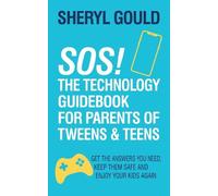 Sheryl Gould SOS The Technology Guidebook for Parents of Tweens and (Tascabile)