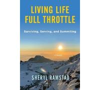Sheryl Ramstad Living Life Full Throttle (Tascabile)