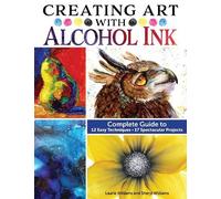 Sheryl Williams Laurie Williams Creating Art with Alcohol Ink (Tascabile)