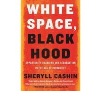 Sheryll Cashin White Space, Black Hood (Tascabile)