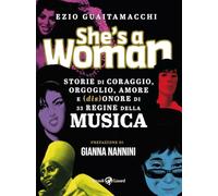 Libri Ezio Guaitamacchi - She's A Woman. Storie Di Coraggio, Orgoglio, Amore E (