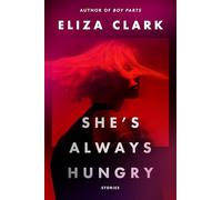 Eliza Clark She's Always Hungry (Tascabile)
