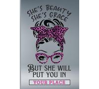 She's beauty she's grace but she will put you in your place: funny writing pad for teens and adults