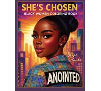 She's Chosen: A Coloring Book for Rest, Reflection, and Renewal: A Bold & Beautiful Coloring Book for Black Women and Teens