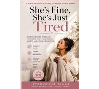 She's Fine, She's Just Tired: A Woman's Guide to Healing Hormones, High-Functioning Anxiety, and Chronic Exhaustion