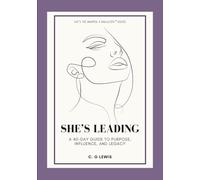 She's Leading: A 40-Day Guide to Purpose, Influence and Legacy
