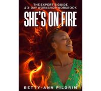 She's on Fire: The Expert's Guide & 3-Day Workshop