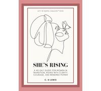 She's Rising: A 40-day Guide for Women in Transition, Rising with Clarity, Courage, and Renewed Power