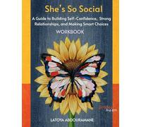 She's So Social: A Guide to Building Self-Confidence, Strong Relationships, and Making Smart Choices