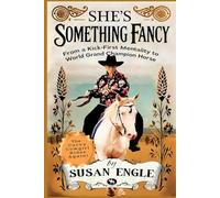 She's Something Fancy: From a Kick-First Mentality to World Grand Champion Horse