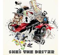 SHE'S THE DRIVER - IT ALL COLLIDES