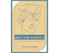 She's the Journey Affirmations: A 52 Week Guide Book