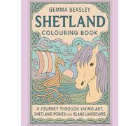 Shetland Colouring Book: A journey through Viking art, Shetland ponies and Island landscapes: 40 illustrations for Relaxation and Stress Relief for Adults
