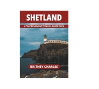 SHETLAND COMPREHENSIVE TRAVEL GUIDE 2025