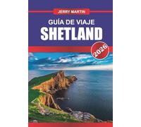 SHETLAND Guía de Viaje 2026: Explora los espectaculares acantilados, el patrimonio vikingo y las aventuras de la vida salvaje en las Islas del Norte de Escocia