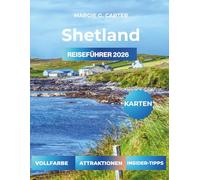 SHETLAND REISEFÜHRER 2026: Entdecken Sie Schottlands nördliche Inseln, Kultur und Wikingererbe