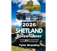 SHETLAND REISEFÜHRER 2026: Lerwick entdecken, das kulturelle und maritime Tor zu den Inseln