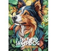 Shetland Sheepdog with Mandalas: Mandala Patterns of Amazing Dogs and Puppies Breeds For Mindfulness, Relaxation And Stress Relief