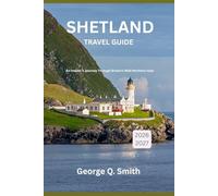Shetland Travel Guide 2026-2027: An Insider’s Journey Through Britain’s Wild Northern Isles