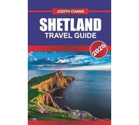 SHETLAND TRAVEL GUIDE 2026: Explore Scottish Highlands Culture, Coastal Walks, and Remote Island Adventures in Northern Scotland.