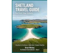 Shetland Travel Guide for First-Time Visitors: 7-Day Done-for-You Itinerary, Hidden Gems, and a Simple Plan for Exploring Shetland