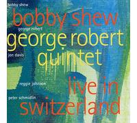 Shew, Bobby & George Robert Quintete - Live In Switerland