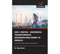 SHG i DWCRA - NARZ¿DZIA TRANSFORMACJI EKONOMICZNEJ KOBIET W INDIACH: STUDIUM PRZYPADKU YANAM, PUDUCHERRY (UT)