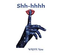 Shh-hhhh WRITE Now: Journal Private Safe Pin# Passwords Contact Info Tuck away at Home for your eyes and no one else!