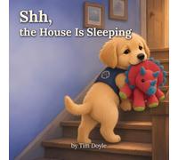 Shh, the House Is Sleeping: A Bedtime Story with Maverick and Dino