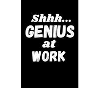 Shhh... Genius at Work: Funny Journal Gift for Friends or Family
