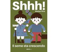 Shhh! Il seme sta crescendo. Ediz. a colori