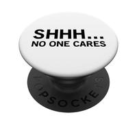 Shhh No One Cares (Divertente Anti Statement) PopSockets PopGrip Adesivo