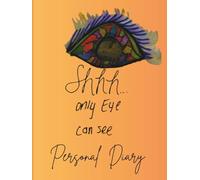 Shhh…only Eye can see: Personal Diary