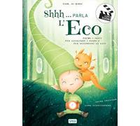 Shhh... parla l'eco. Ediz. illustrata