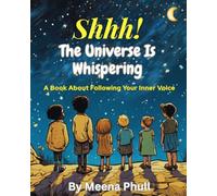 Shhh! The Universe is Whispering: A Book About Following Your Inner Voice