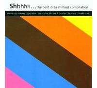 Shhhhh..the best Ibiza Chillout Compilation (E) - Paul Hunter, Airfix, Mo' Horizons, Tosca, Llorca..
