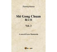 Shi Gong Chuan - Vol. 3, di Anonimo, L. Montarolo, 2018, Youcanprint
