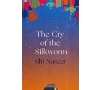 Shi Naseer The Cry of the Silkworm (Copertina rigida)