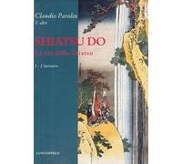 Libri Claudio Parolin - Shiatsu Do. La Via Dello Shiatsu #01